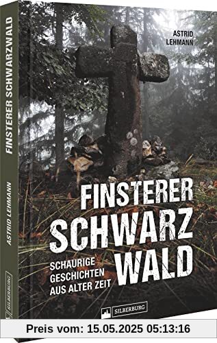 True Crime – Finsterer Schwarzwald: Schaurige Geschichten aus alter Zeit