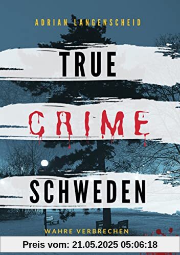 True Crime Schweden: Wahre Verbrechen – Echte Kriminalfälle (True Crime International)