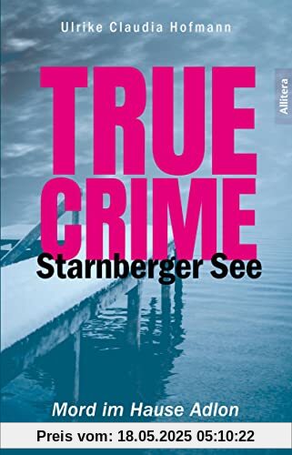 True Crime Starnberger See: Mord im Hause Adlon