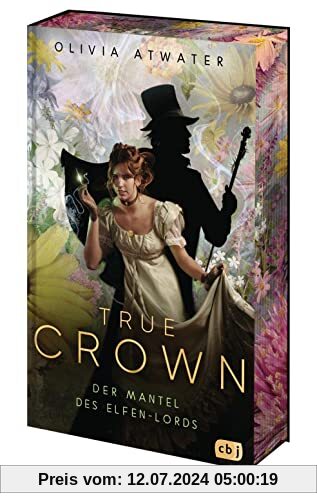 True Crown - Der Mantel des Elfen-Lords: Die magische Regency-Romance-Reihe der Bestseller-Autorin – limitierte Auflage mit wunderschönem Farbschnitt (Die True-Crown-Reihe, Band 2)