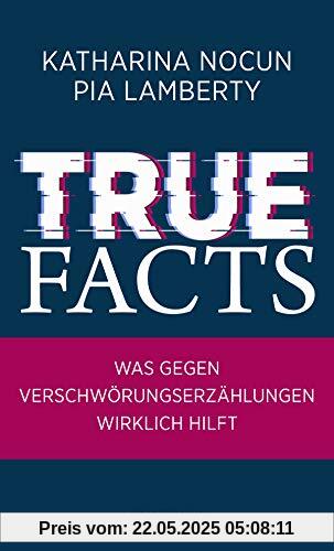 True Facts: Was gegen Verschwörungserzählungen wirklich hilft