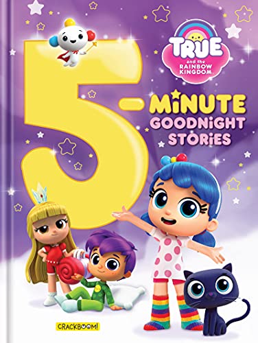 True and The Rainbow Kingdom: 5-Minute Goodnight Stories: 7 stories von CrackBoom! Books