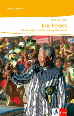 True heroes. Human rights activists change the world von Klett