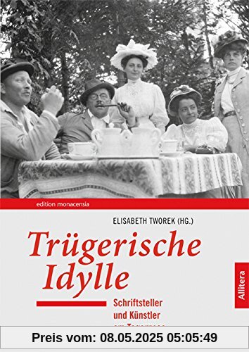 Trügerische Idylle: Schriftsteller und Künstler am Tegernsee 1900-1945