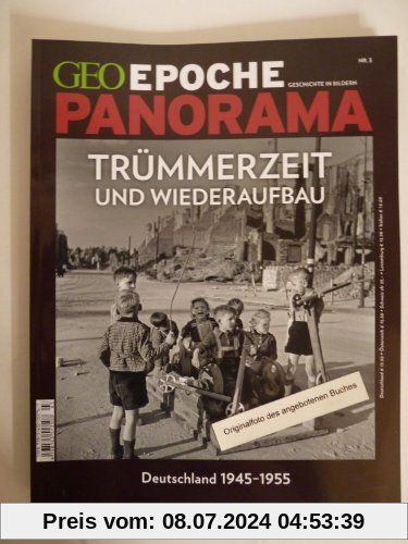 Trümmerzeit und Wiederaufbau. Deutschland 1945-1955. Geo Epoche Panorama. Heft 3/2014