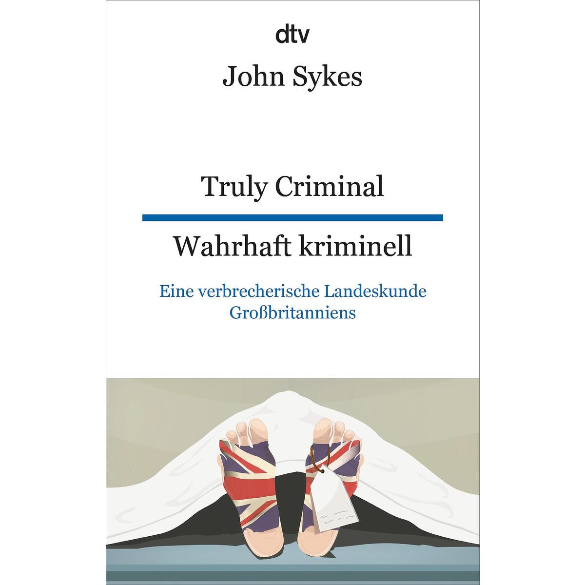 Truly Criminal Wahrhaft kriminell Truly Criminal Wahrhaft kriminell von dtv Verlagsgesellschaft