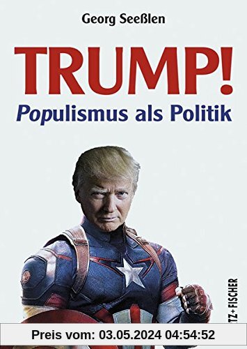 Trump!: POPulismus als Politik