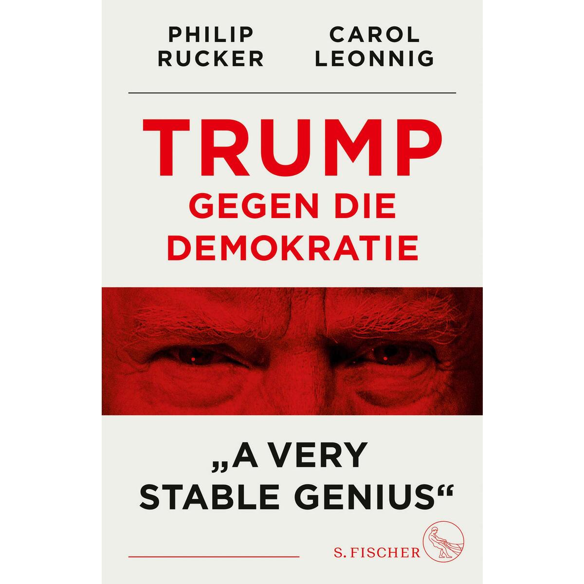 Trump gegen die Demokratie - »A Very Stable Genius« Trump gegen die Demokratie - »A Very Stable Genius« von FISCHER, S.
