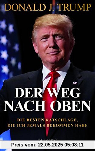 Trump: Der Weg nach oben: Die besten Ratschläge, die ich jemals bekommen habe
