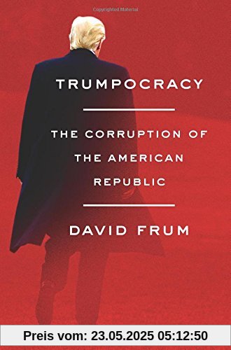 Trumpocracy: The Corruption of the American Republic