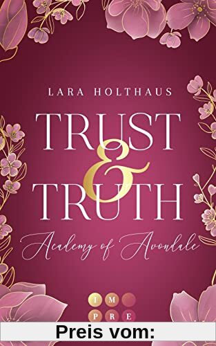 Trust & Truth (Academy of Avondale 1): Gefühlvolle New-Adult-Romance in glamourösem Academy-Setting