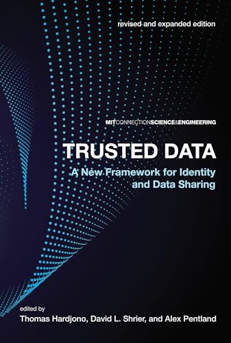 Trusted Data, revised and expanded edition: A New Framework for Identity and Data Sharing (Mit Connection Science & Engineering)