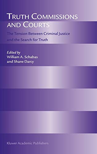 Truth Commissions and Courts: The Tension Between Criminal Justice and the Search for Truth Truth Commissions and Courts: The Tension Between Criminal Justice and the Search for Truth von Springer-Verlag GmbH