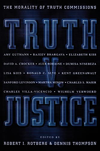 Truth V. Justice: The Morality of Truth Commissions (University Center for Human Values Series)