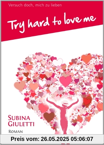Try hard to love me/Versuch doch, mich zu lieben