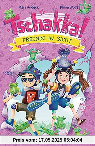Tschakka! – Freunde in Sicht: Kinderbuch ab 8 Jahren über beste Freunde, Heldenhühner und wie man die Welt rettet: Band 2