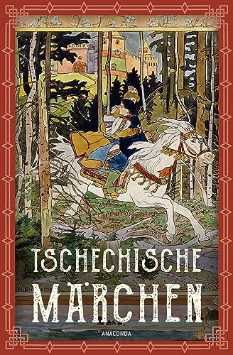 Tschechische Märchen: "Drei Haselnüsse für Aschenbrödel" und andere Märchen. Reich illustrierte Märchensammlung mit Texten von Karel Jaromír Erben und Božena Němcová von Anaconda Verlag