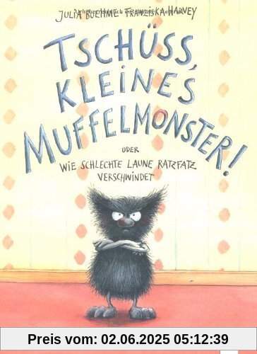 Tschüss, kleines Muffelmonster!: oder: Wie schlechte Laune ratzfatz verschwindet