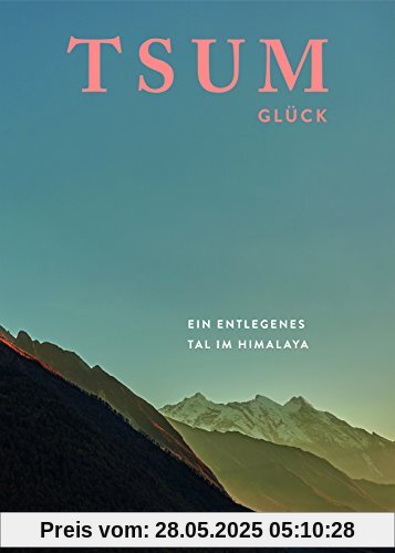Tsum Glück. Ein entlegenes Tal im Himalaya