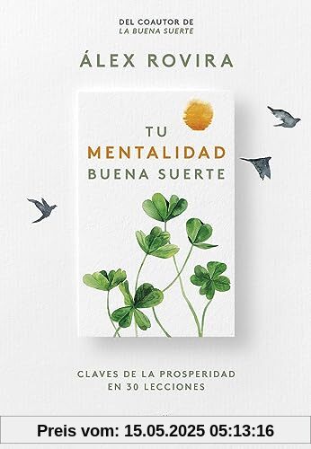 Tu Mentalidad Buena Suerte: Claves de la prosperidad en 30 lecciones (Autoayuda y superación)