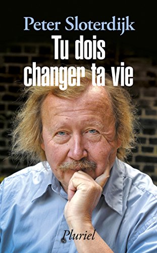 Tu dois changer ta vie: De l'anthropotechnique