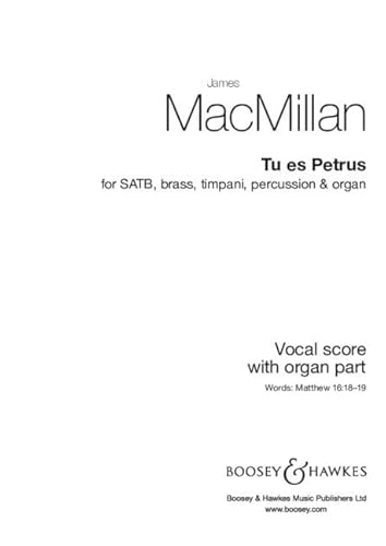 Tu es Petrus: gemischter Chor (SATB), Blechbläser, Pauken, Percussion und Orgel. Chorpartitur. von Boosey & Hawkes, London