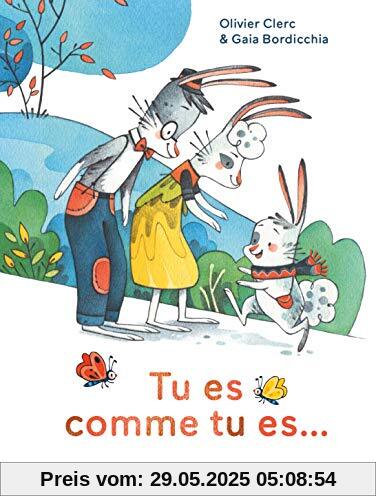 Tu es comme tu es... Tu es comme tu es...