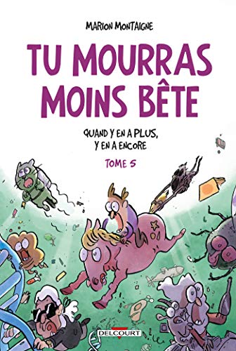 Tu mourras moins bête T05: Quand y en a plus, y en a encore