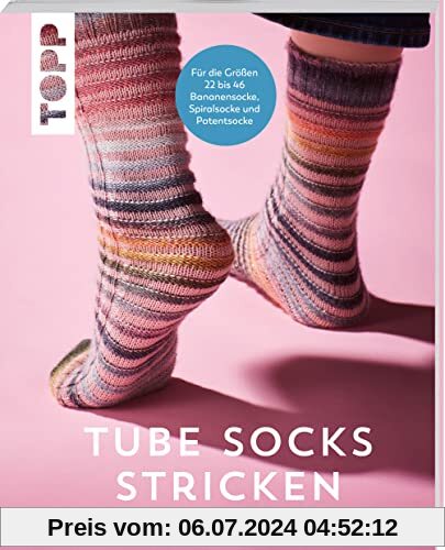 Tube Socks stricken – ganz einfach ohne Ferse: Bananensocke, Spiralsocke und Patentsocke für die Größen 22 bis 46