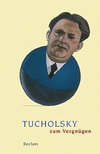 Tucholsky zum Vergnügen: Deutsch-Lektüre, Deutsche Klassiker der Literatur – 18806 (Reclams Universal-Bibliothek) von Reclam Philipp Jun.