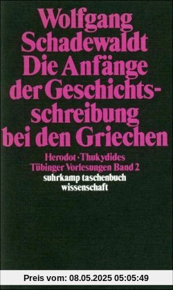 Tübinger Vorlesungen Band 2. Die Anfänge der Geschichtsschreibung bei den Griechen: Herodot. Thukydides: BD 2 (suhrkamp taschenbuch wissenschaft)