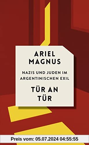 Tür an Tür: Nazis und Juden im argentinischen Exil