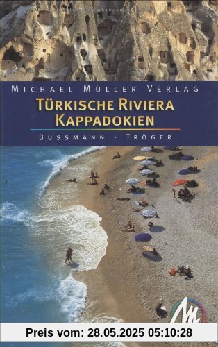 Türkische Riviera - Kappadokien: Reisehandbuch mit vielen praktischen Tipps Türkische Riviera - Kappadokien: Reisehandbuch mit vielen praktischen Tipps