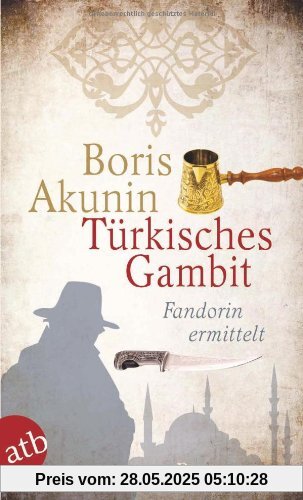 Türkisches Gambit: Fandorin ermittelt. Roman