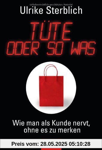 Tüte oder so was: Wie man als Kunde nervt, ohne es zu merken Tüte oder so was: Wie man als Kunde nervt, ohne es zu merken