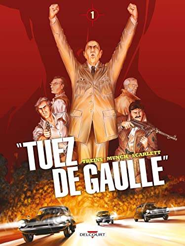 "Tuez de Gaulle !" T01: Tome 1