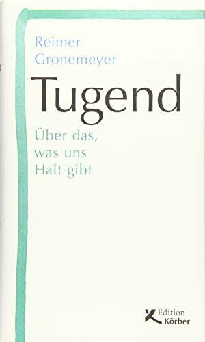 Tugend: �ber das, was uns Halt gibt