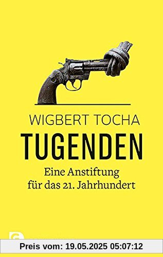 Tugenden: Eine Anstiftung für das 21. Jahrhundert
