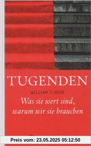 Tugenden: Was sie wert sind - warum wir sie brauchen