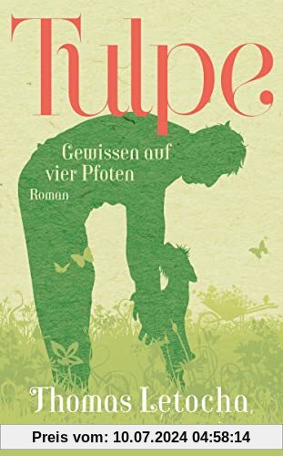 Tulpe: Gewissen auf vier Pfoten. Roman | Humorvoll und mit Herz und Hund