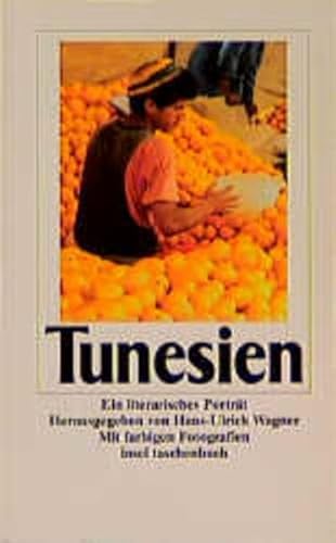 Tunesien: Ein6 literarisches Porträt. Herausgegeben von Hans-Ulrich Wagner. Mit zahlreichen Fotografien (insel taschenbuch) von Insel Verlag