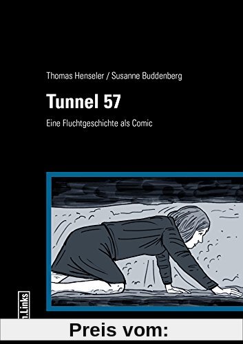 Tunnel 57: Eine Fluchtgeschichte als Comic