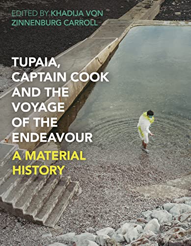Tupaia, Captain Cook and the Voyage of the Endeavour: A Material History von Bloomsbury Visual Arts