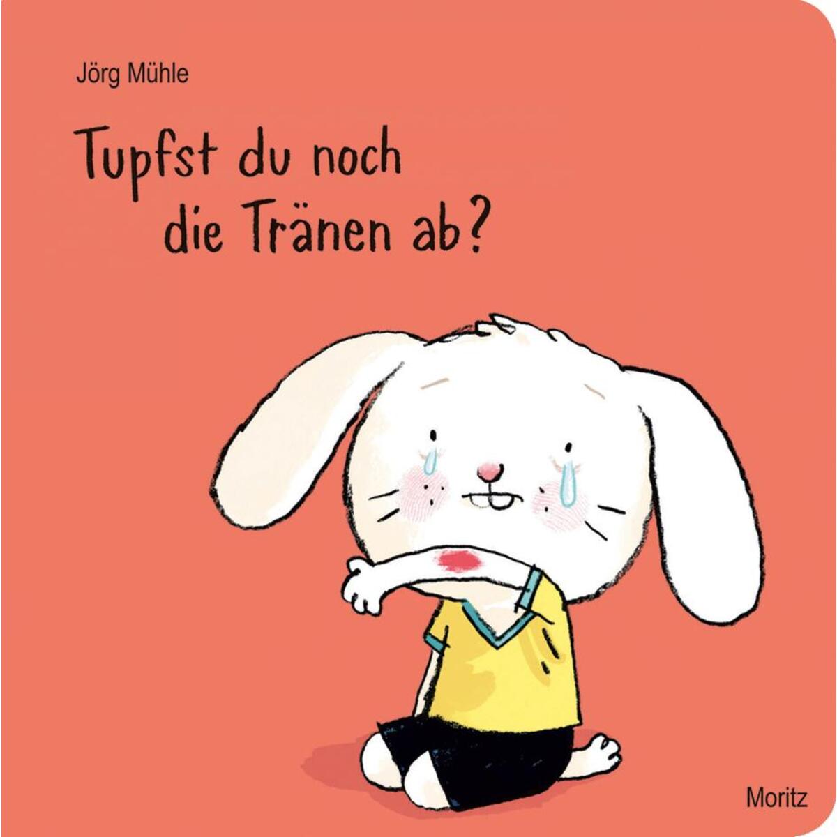 Tupfst du noch die Tränen ab von Moritz Verlag-GmbH