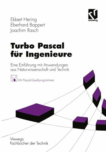 Turbo Pascal f�r Ingenieure: Eine Einf�hrung Mit Anwendungen Aus Naturwissenschaft Und Technik...