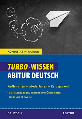 Königs Abi-Trainer: Turbo-Wissen: Abitur Deutsch: Auffrischen - wiederholen - Zeit sparen