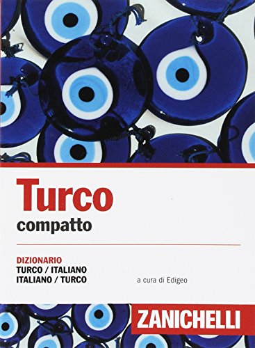 Turco compatto. Dizionario turco-italiano, italiano-turco (I dizionari compatti) von Zanichelli