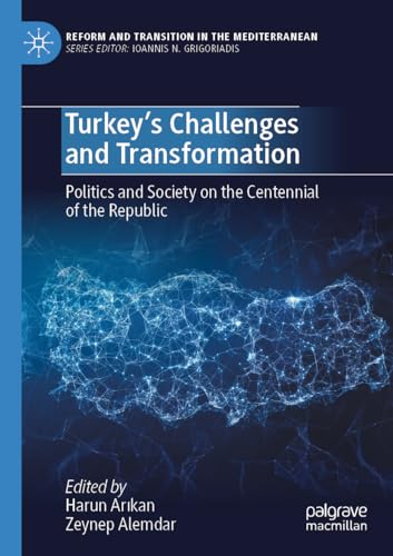 Turkey’s Challenges and Transformation: Politics and Society on the Centennial of the Republic (Reform and Transition in the Mediterranean) von Palgrave Macmillan