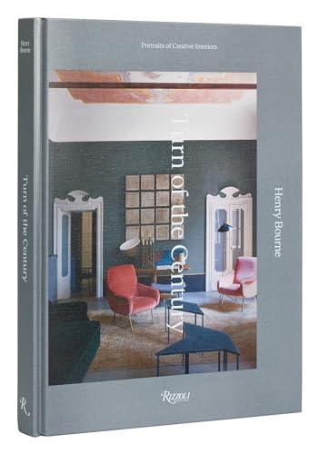 Turn of the Century: Portraits of Creative Interiors von Rizzoli