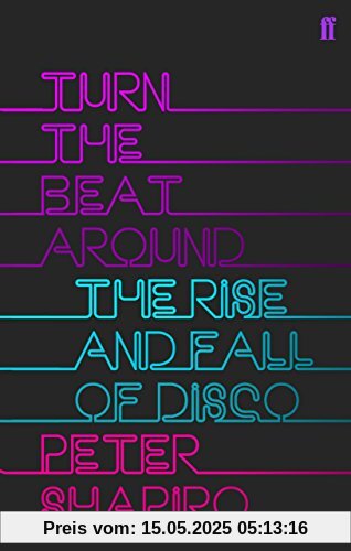 Turn the Beat Around: The History of Disco: The Rise and Fall of Disco Turn the Beat Around: The History of Disco: The Rise and Fall of Disco